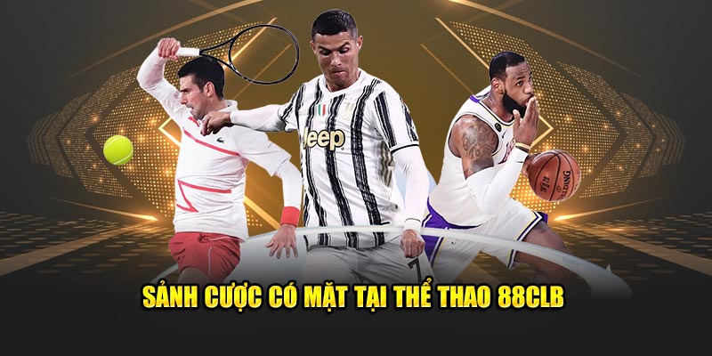 Sảnh cược có mặt tại thể thao 88clb